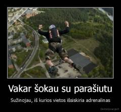 Vakar šokau su parašiutu - Sužinojau, iš kurios vietos išsiskiria adrenalinas