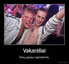 Vakarėliai - Tokių geriau neprisiminti.