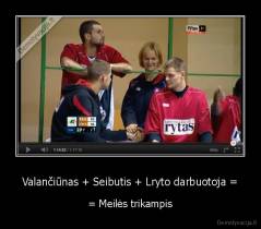 Valančiūnas + Seibutis + Lryto darbuotoja = - = Meilės trikampis