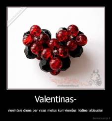 Valentinas- - vienintele diena per visus metus kuri vienišus liūdina labiausiai 
