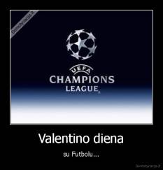 Valentino diena - su Futbolu...