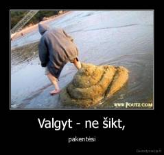 Valgyt - ne šikt, - pakentėsi