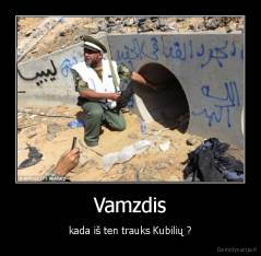 Vamzdis - kada iš ten trauks Kubilių ?