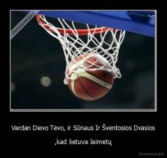 Vardan Dievo Tėvo, ir Sūnaus Ir Šventosios Dvasios - ,kad lietuva laimėtų