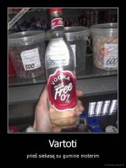 Vartoti - prieš siekasą su gumine moterim