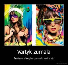 Vartyk zurnala - Suzinosi daugiau paskalu nei ziniu