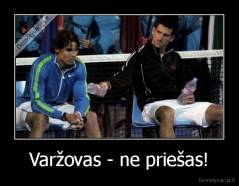 Varžovas - ne priešas! - 
