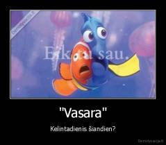 "Vasara" - Kelintadienis šiandien?