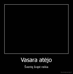 Vasara atėjo - Šventę švęst reikia