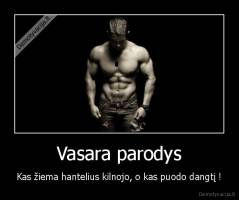 Vasara parodys - Kas žiema hantelius kilnojo, o kas puodo dangtį !