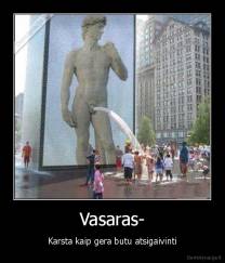 Vasaras- - Karsta kaip gera butu atsigaivinti