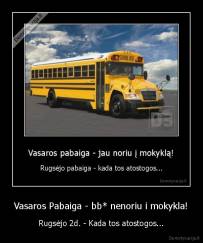Vasaros Pabaiga - bb* nenoriu i mokykla! - Rugsėjo 2d. - Kada tos atostogos...