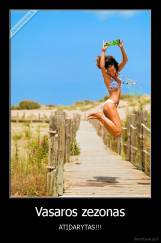 Vasaros zezonas - ATIDARYTAS!!!