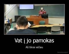 Vat į jo pamokas - Aš tikrai eičiau
