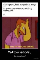 Veidrodėli veidrodėli,  - kas visų gražiausias?