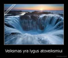 Veiksmas yra lygus atoveiksmiui - 