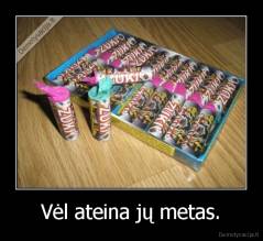 Vėl ateina jų metas. - 