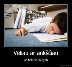 Vėliau ar ankščiau - vis tiek eisi miegoti