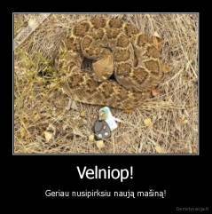Velniop! - Geriau nusipirksiu naują mašiną!