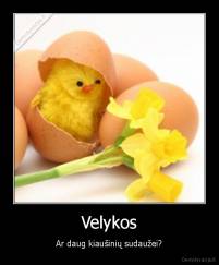 Velykos - Ar daug kiaušinių sudaužei?