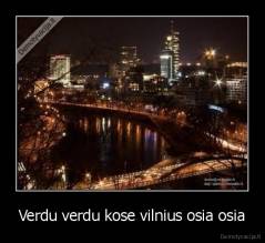 Verdu verdu kose vilnius osia osia - 