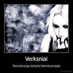 Verksniai - Demotyvuoja lankytis demotyvacijoje