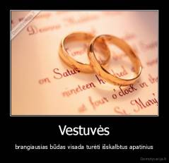 Vestuvės - brangiausias būdas visada turėti išskalbtus apatinius