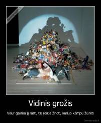 Vidinis grožis - Visur galima jį rasti, tik reikia žinoti, kuriuo kampu žiūrėti