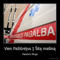 Vien Pažiūrėjus Į Šitą mašiną - Pasidaro Bloga