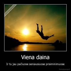 Viena daina - Ir tu jau pačiuose seniausiuose prisiminimuose