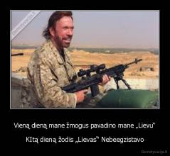 Vieną dieną mane žmogus pavadino mane „Lievu“ - KItą dieną žodis „Lievas“ Nebeegzistavo