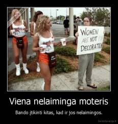 Viena nelaiminga moteris - Bando įtikinti kitas, kad ir jos nelaimingos.