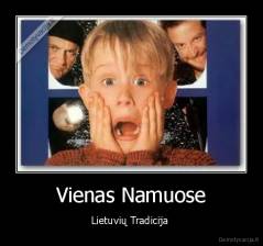 Vienas Namuose - Lietuvių Tradicija 