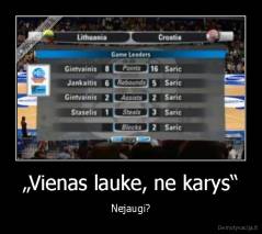 „Vienas lauke, ne karys“ - Nejaugi?