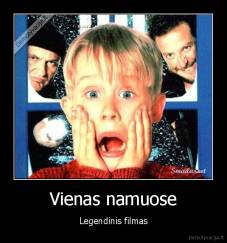 Vienas namuose - Legendinis filmas