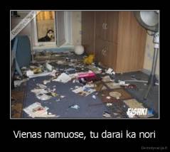 Vienas namuose, tu darai ka nori - 