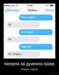 Vieniems tai gyvenimo būdas - Kitiems - kančia