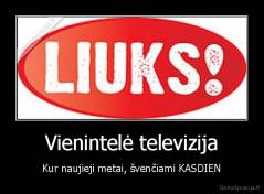 Vienintelė televizija - Kur naujieji metai, švenčiami KASDIEN
