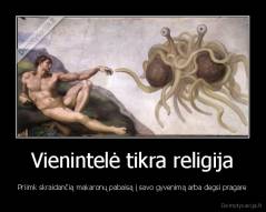 Vienintelė tikra religija - Priimk skraidančią makaronų pabaisą į savo gyvenimą arba degsi pragare