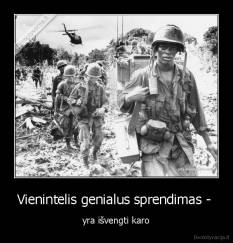 Vienintelis genialus sprendimas -  - yra išvengti karo