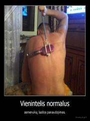 Vienintelis normalus - asmenukių lazdos panaudojimas.