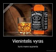 Vienintelis vyras - kuris mane supranta