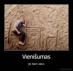 Vienišumas - jis daro savo