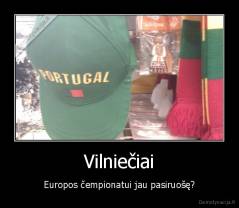 Vilniečiai - Europos čempionatui jau pasiruošę?