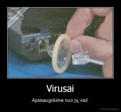Virusai - Apsisaugokime nuo jų visi!