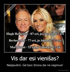 Vis dar esi vienišas? - Nesijaudink. Gal tavo žmona dar nė negimusi!