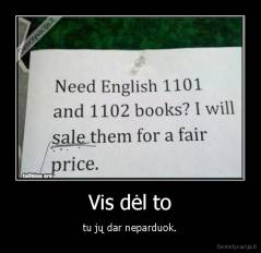 Vis dėl to - tu jų dar neparduok.