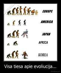 Visa tiesa apie evoliucija... - 