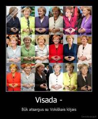 Visada - - Būk atsargus su Vokiškais klijais
