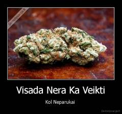 Visada Nera Ka Veikti - Kol Neparukai 